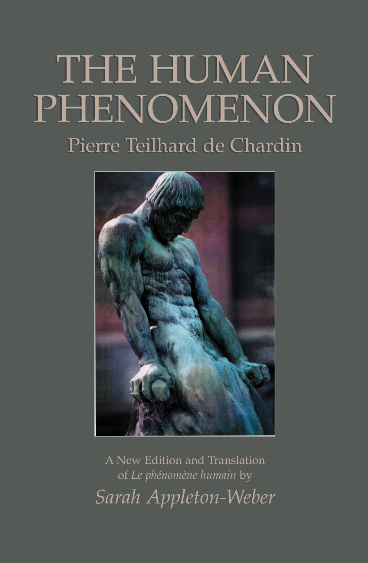 The Human Phenomenon A New Edition And Translation Of Le Phenomene Humain By Sarah Appletonweber Sarah Appletonweber