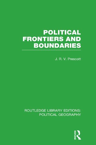 Political Frontiers And Boundaries 1st Edition Jrv Prescott