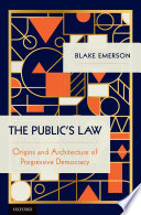 The Publics Law Origins And Architecture Of Progressive Democracy Emerson