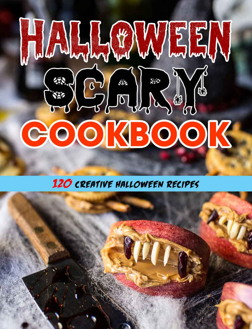 Halloween Scary Cookbook With Pictures 120 Creative Halloween Recipes Mac Heller