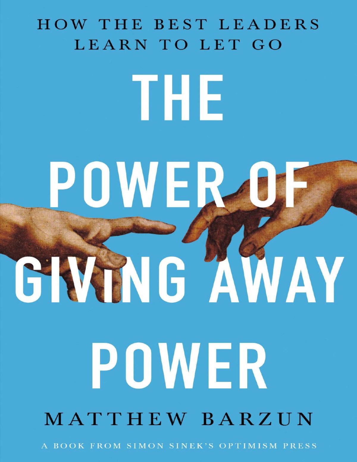 The Power Of Giving Away Power How The Best Leaders Learn To Let Go Barzun