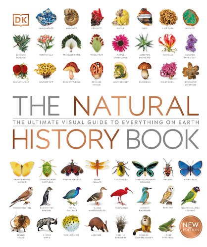 The Natural History Book The Ultimate Visual Guide To Everything On Earth 1st Edition Dk