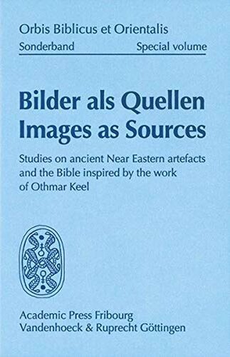 Bilder Als Quellen Images As Sources Studies On Ancient Near Eastern Artefacts And The Bible Inspired By The Work Of Othmar Keel Susanne Bickel