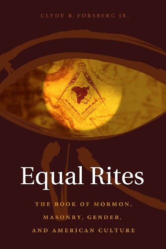 Equal Rites The Book Of Mormon Masonry Gender And American Culture Clyde R Forsberg Jr