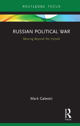 Russian Political War Moving Beyond The Hybrid 1st Edition Mark Galeotti