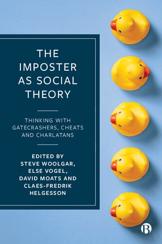 The Imposter As Social Theory Thinking With Gatecrashers Cheats And Charlatans 1st Edition Steve Woolgar Editor