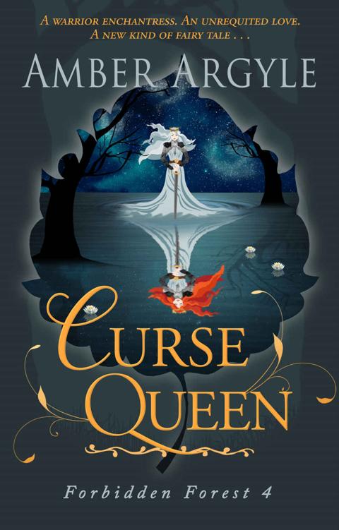 Curse Queen A Warrior Enchantress An Unrequited Love A New Kind Of Fairytale Forbidden Forest Book 4 Amber Argyle