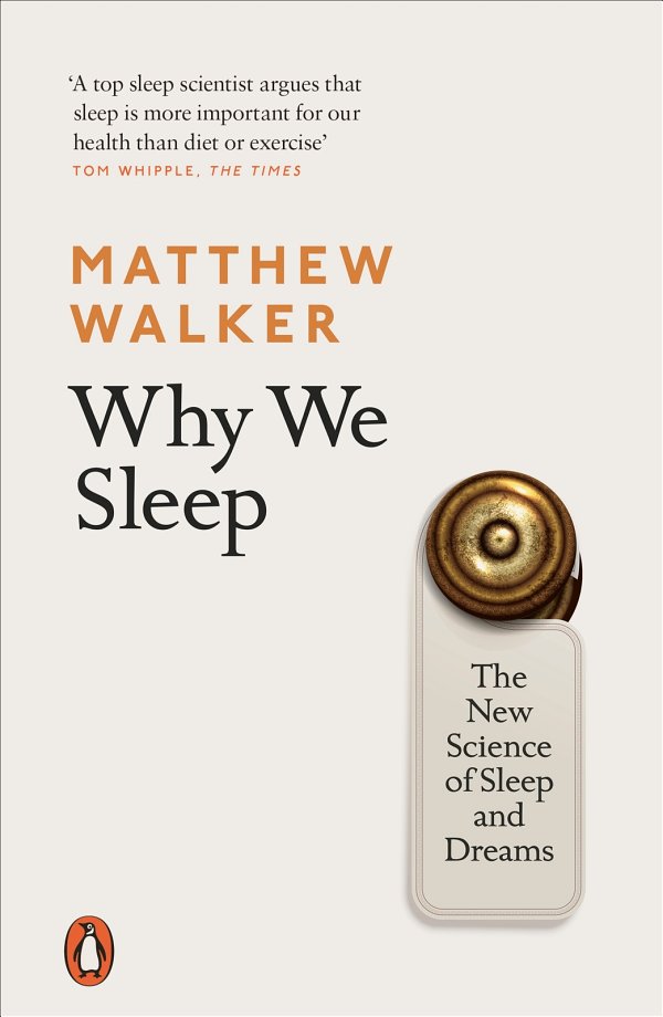Why We Sleep The New Science Of Sleep And Dreams Matthew Walker