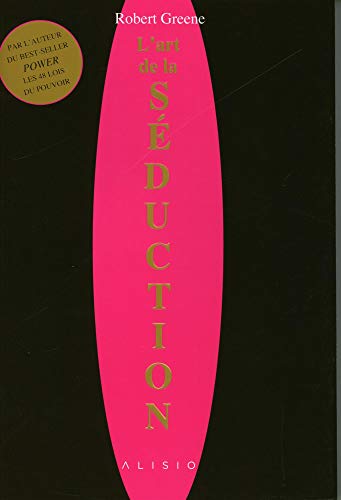 Lart De La Sduction Alisio Apprenez Les Lois Dun Jeu Impitoyable Et Intemporel Pour Ensorceler Et Contra French Edition Greene