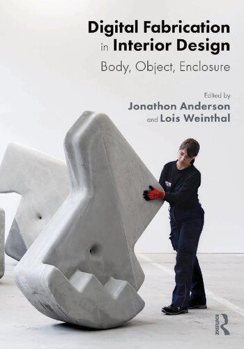Digital Fabrication In Interior Design Body Object Enclosure 1st Edition Jonathon Anderson