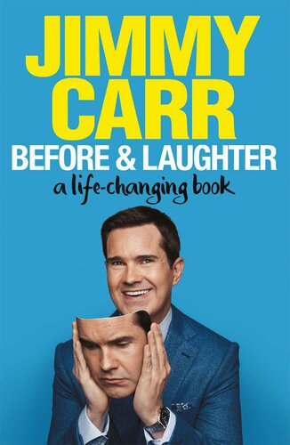 Before Laughter The Funniest Man In The Uks Genuinely Useful Guide To Life Jimmy Carr