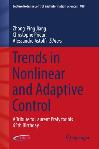 Trends In Nonlinear And Adaptive Control A Tribute To Laurent Praly For His 65th Birthday 1st Edition Zhongping Jiang