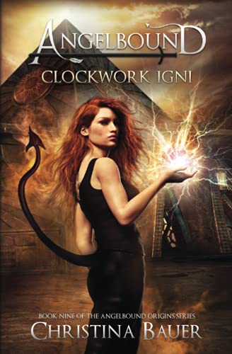 Clockwork Igni Kickass Epic Fantasy And Paranormal Romance Angelbound Origins Bauer
