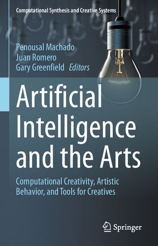 Artificial Intelligence And The Arts Computational Creativity Artistic Behavior And Tools For Creatives 1st Edition Penousal Machado