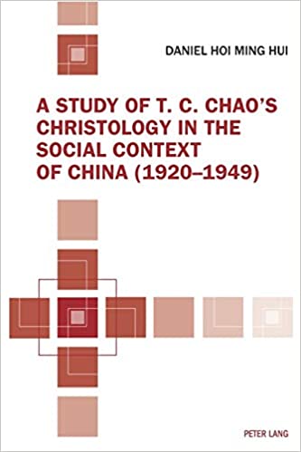 A Study Of T C Chaos Christology In The Social Context Of China 19201949 1st Edition Daniel Hoi Ming Hui