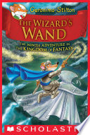 The Wizards Wand Geronimo Stilton And The Kingdom Of Fantasy 9 Stilton