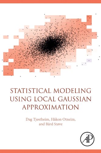Statistical Modelling Using Local Gaussian Approximation 1st Edition Tjostheim