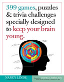 399 Games Puzzles Trivia Challenges Specially Designed To Keep Your Brain Young Illustrated Linde