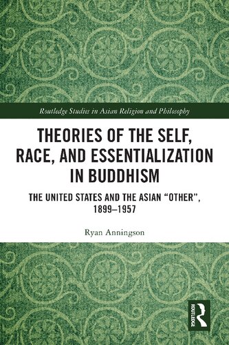Theories Of The Self Race And Essentialization In Buddhism The United States And The Asian Other 18991957 Ryan David Anningson