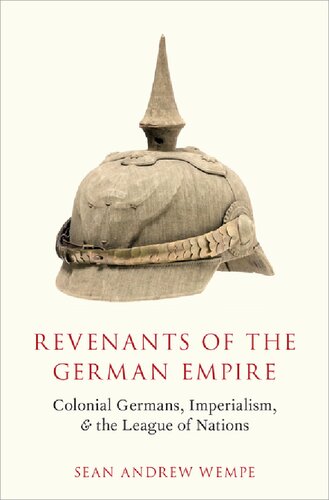 Revenants Of The German Empire Colonial Germans Imperialism And The League Of Nations Sean Andrew Wempe