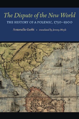 The Dispute Of The New World The History Of A Polemic 17501900 Antonello Gerbi Jeremy Moyle