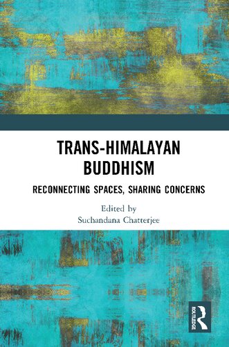 Transhimalayan Buddhism Reconnecting Spaces Sharing Concerns Suchandana Chatterjee