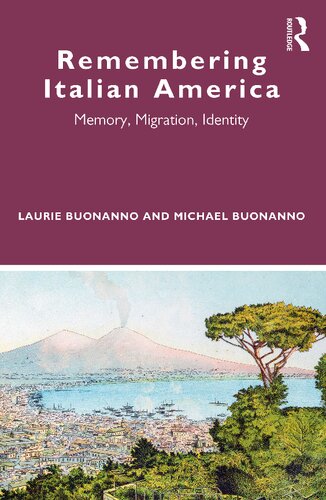 Remembering Italian America Memory Migration Identity Laurie Buonanno