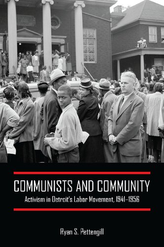 Communists And Community Activism In Detroits Labor Movement 19411956 Ryan S Pettengill