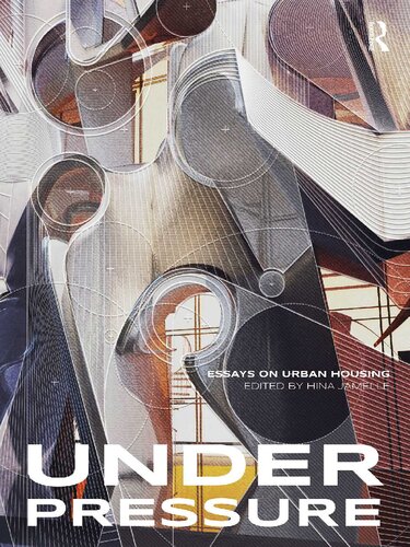 Under Pressure Essays On Urban Housing 1st Edition Hina Jamelle Editor