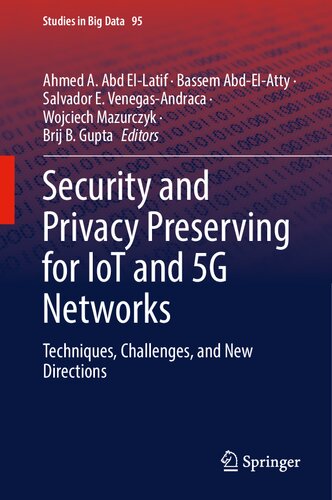 Security And Privacy Preserving For Iot And 5g Networks Techniques Challenges And New Directions 1st Ed 2022 Ahmed A Abd Ellatif