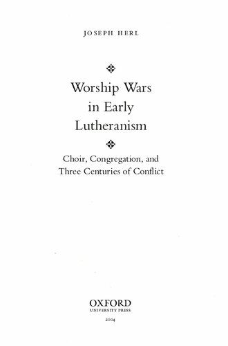 Worship Wars In Early Lutheranism Choir Congregation And Three Centuries Of Conflict Joseph Herl