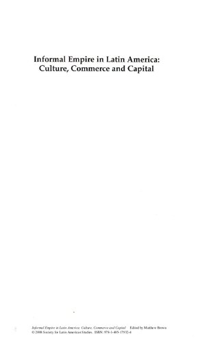 Informal Empire In Latin America Culture Commerce And Capital Matthew Brown