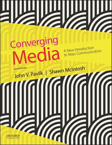 Converging Media A New Introduction To Mass Communication 6th Edition John V Pavlik Shawn Mcintosh