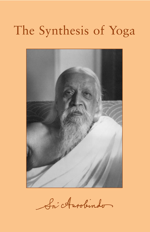 The Synthesis Of Yoga Second Impression Sri Aurobindo