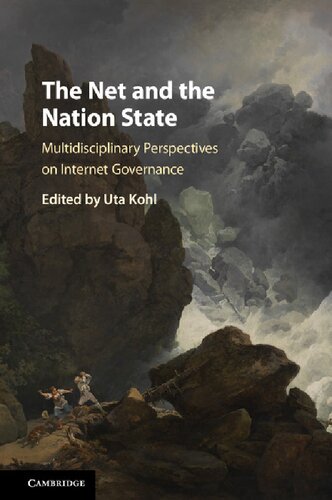 The Net And The Nation State Multidisciplinary Perspectives On Internet Governance 1st Edition Uta Kohl Editor
