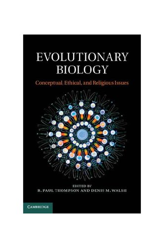 Evolutionary Biology Conceptual Ethical And Religious Issues R Paul Thompson