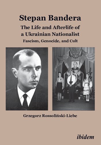 Stepan Bandera The Life And Afterlife Of A Ukrainian Nationalist Fascism Genocide And Cult Grzegorz Rossolinskiliebe