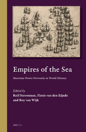 Empires Of The Sea Maritime Power Networks In World History Illustrated Rolf Strootman