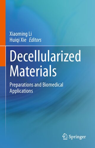 Decellularized Materials Preparations And Biomedical Applications 1st Ed 2021 Xiaoming Li Editor