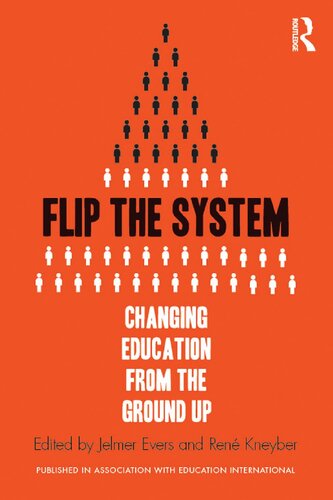 Flip The System Changing Education From The Ground Up 1st Edition Jelmer Evers Editor
