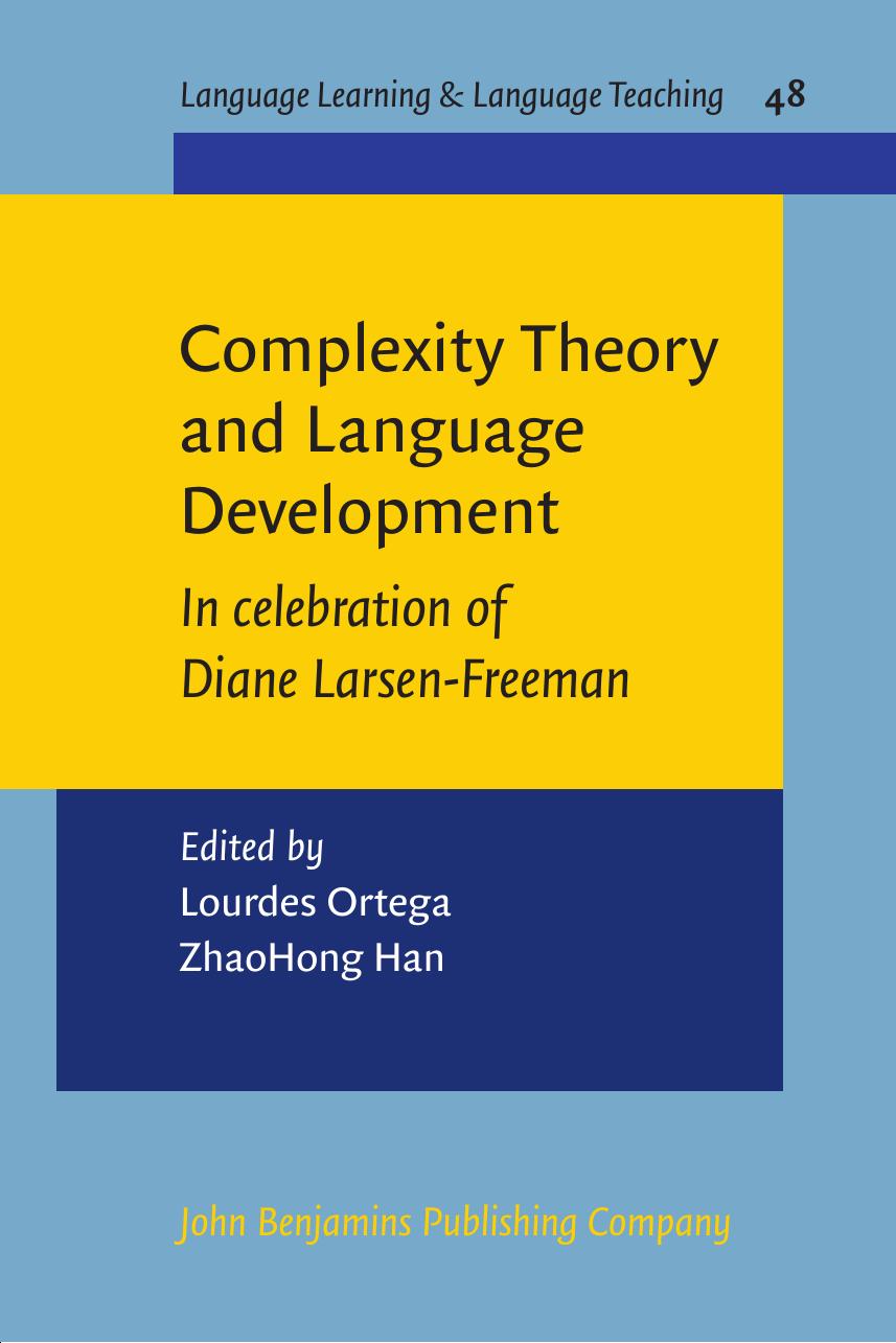 Complexity Theory And Language Development In Celebration Of Diane Larsenfreeman 1st Edition Lourdes Ortega And Zhaohong Han