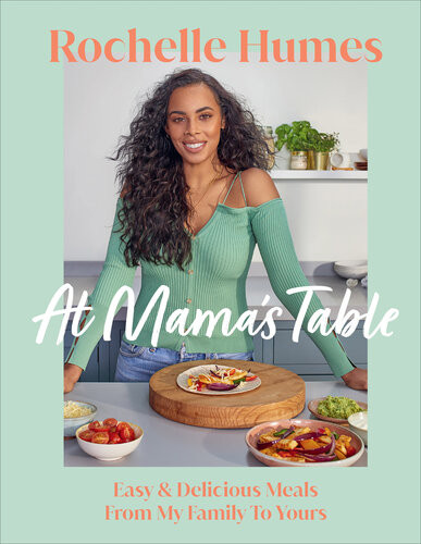 At Mamas Table Easy Delicious Meals From My Family To Yours Rochelle Humes