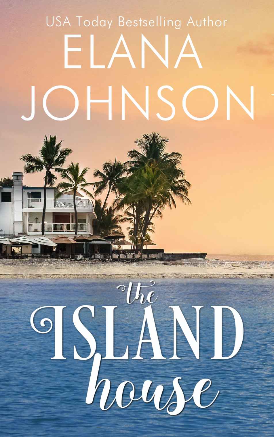 The Island House Getaway Bay Romance Book 1 Elana Johnson