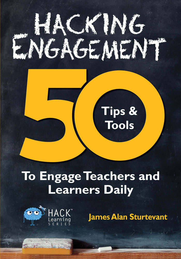 Hacking Engagement 50 Tips Tools To Engage Teachers And Learners Daily Hack Learning Series Book 7 Sturtevant