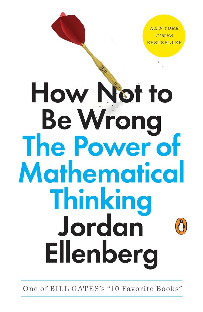 How Not To Be Wrong The Power Of Mathematical Thinking Ellenberg