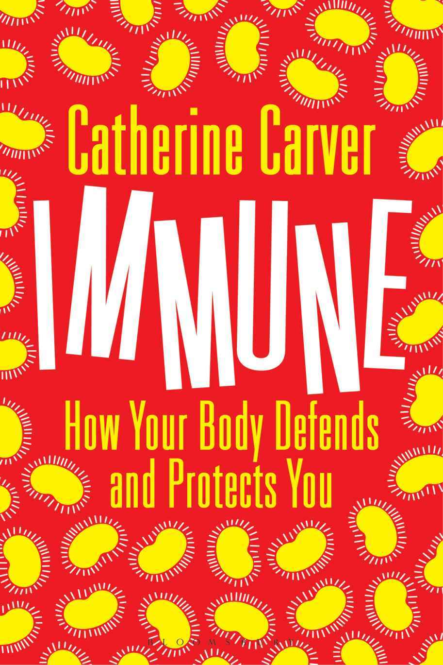 Immune How Your Body Defends And Protects You Bloomsbury Sigma Carver