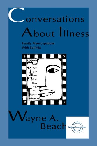 Conversations About Illness Family Preoccupations With Bulimia Reprint Wayne A Beach