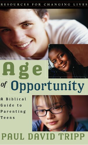 Age Of Opportunity A Biblical Guide To Parenting Teens 2nd Edition Paul David Tripp