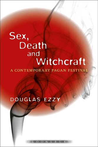 Sex Death And Witchcraft A Contemporary Pagan Festival 1st Edition Douglas Ezzy