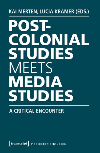 Postcolonial Studies Meets Media Studies A Critical Encounter Kai Merten Editor